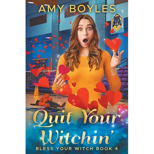 Quit Your Witchin' (Bless Your Witch Book 4)
