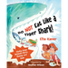 Do Not Eat Like a Tiger Shark!: Wacky Ways Animals Slurp, Chomp and Gulp