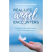 Real-Life Angel Encounters: Real People Share Real Stories of Miraculous Encounters
