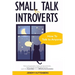 Small Talk For Introverts: How To Talk To Anyone: Start A Conversation, Overcome Social Anxiety, Make Friends And Managing Shyness. Learn The Soc