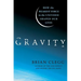Gravity: How the Weakest Force in the Universe Shaped Our Lives