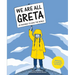 We Are All Greta: Be Inspired by Greta Thunberg to Save the World