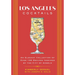 Los Angeles Cocktails: An Elegant Collection of Over 100 Recipes Inspired by the City of Angels