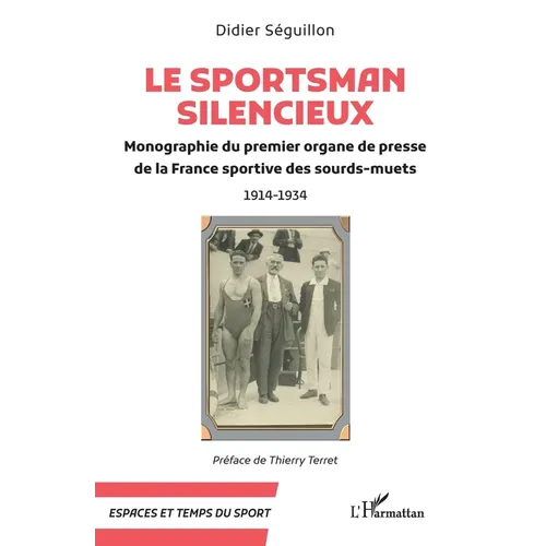 Le Sportsman silencieux: Monographie du premier organe de presse de la France sportive des sourds-muets 1914-1934