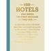 150 Hotels You Need to Visit Before You Die