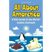 All About Antarctica: A Kid's Guide to the World's Coldest Continent