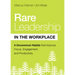 Rare Leadership in the Workplace: Four Uncommon Habits That Improve Focus, Engagement, and Productivity