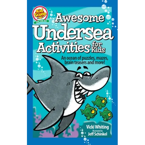 Awesome Undersea Activities for Kids: An Ocean of Puzzles, Mazes, Brain Teasers, and More!