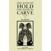 One Hand to Hold, One Hand to Carve