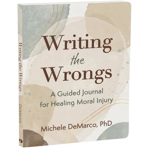 Writing the Wrongs: A Guided Journal for Healing Moral Injury