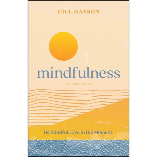 Mindfulness: Be Mindful. Live in the Moment.