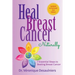 Heal Breast Cancer Naturally: 7 Essential Steps to Beating Breast Cancer