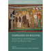 Empresses-In-Waiting: Female Power and Performance at the Late Roman Court