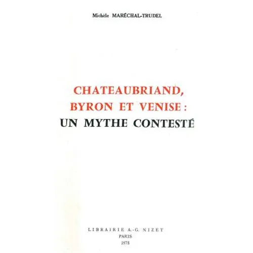 Chateaubriand, Byron Et Venise: Un Mythe Conteste