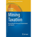 Mining Taxation: Reconciling the Interests of Government and Industry