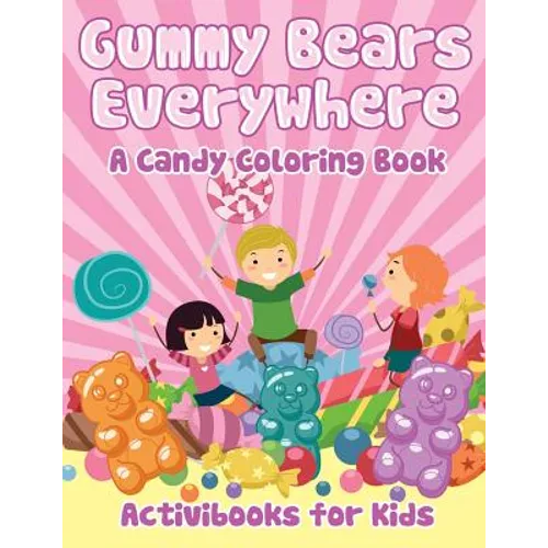 Gummy Bears Everywhere, A Candy Coloring Book