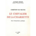 Chretien de Troyes, Le Chevalier de la Charrette: Essai d'Interpretation Symbolique