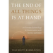 The End of All Things Is at Hand: A Christian Eschatology in Conversation with Science and Islam