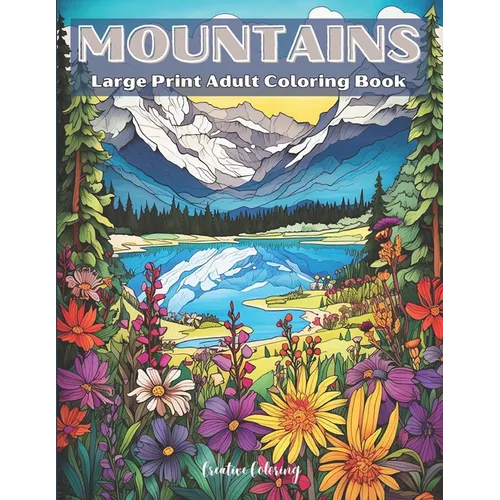 Mountains Large Print Adult Coloring Book: A Relaxing Mountain Landscape Coloring Adventure