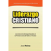 Liderazgo Cristiano: Lecciones de Liderazgo Basadas en la Primera Carta a Timoteo