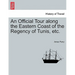 An Official Tour Along the Eastern Coast of the Regency of Tunis, Etc.