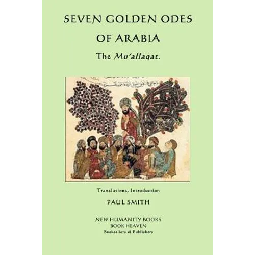 Seven Golden Odes of Arabia: The Mu'allaqat