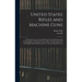 United States Rifles and Machine Guns; a Detailed Account of the Methods Used in Manufacturing the Springfield, 1903 Model Service Rifle; Also Descrip