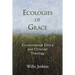 Ecologies of Grace: Environmental Ethics and Christian Theology