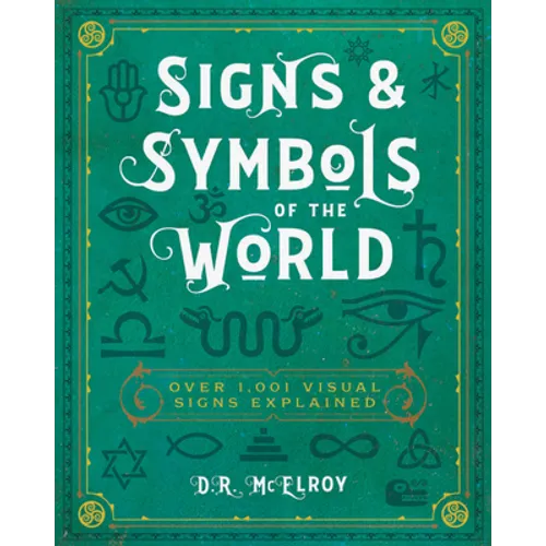 Signs & Symbols of the World: Over 1,001 Visual Signs Explained