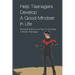 Help Teenagers Develop A Good Mindset In Life: Personal Advice On How To Develop A Better Teenager: How To Shape Your Future And Transform The World