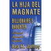 Billionaire's Daughter - La Hija del Magnate - "SIDE by SIDE" - Bilingual Edition - English / Spanish: Edición Bilingüe "Lado a Lado" Ingles / Español
