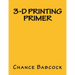 3-D Printing Primer