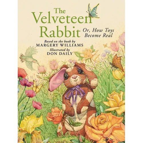 The Velveteen Rabbit: Or, How Toys Become Real
