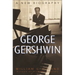 George Gershwin: A New Biography