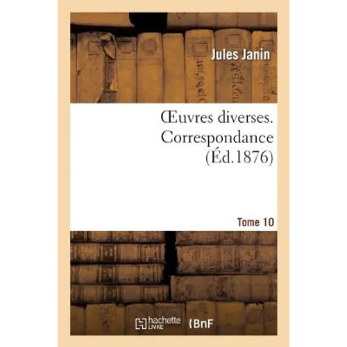 Oeuvres Diverses. Tome 10 Correspondance