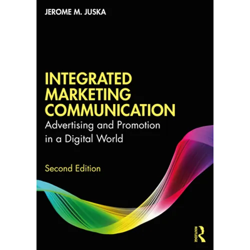 Integrated Marketing Communication: Advertising and Promotion in a Digital World