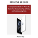 iPhone Se 2020: A Complete User Guide For iPhone SE. Master Your Device, User Tips & Tricks, and Troubleshooting Hints.