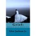 Grief: Embrace It, Live It, Hold On To It