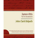 James Otis - The Pre-Revolutionist - John Clark Ridpath