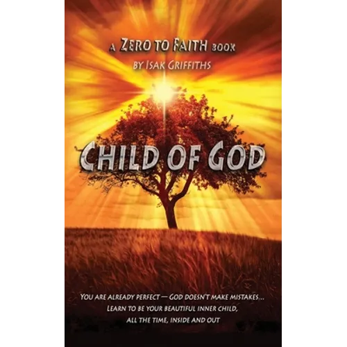 Child of God: You are already perfect - God doesn't make mistakes... Learn to be your beautiful inner child, all the time, inside and out
