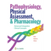 Pathophysiology, Physical Assessment, and Pharmacology: Advanced Integrative Clinical Concepts