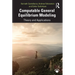 Computable General Equilibrium Modeling: Theory and Applications