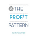 The Profit Pattern: The Top 10 Tools To Transform Your Business, Drive Performance, Empower Your People, Accelerate Productivity and Profitability