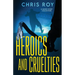 Heroics And Cruelties: A Short Story Collection