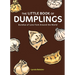 The Little Book of Dumplings: Bundles of Love from Around the World