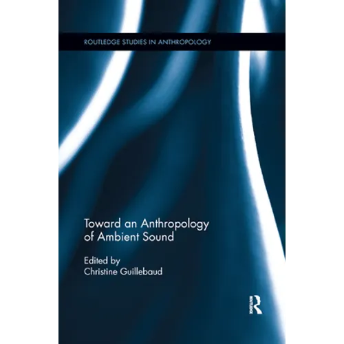 Toward an Anthropology of Ambient Sound