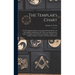 The Templar's Chart: or, Hieroglyphic Monitor; Containing All the Emblems and Hieroglyphics Explained in the Valiant and Magnanimous Orders