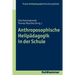Anthroposophische Heilpadagogik in Der Schule: Grundlagen - Methoden - Beispiele