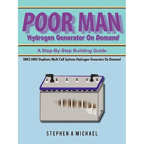 Poor Man Hydrogen Generator On Demand: SMCS HHO Stephens Multi Cell Systems Hydrogen Generator On Demand