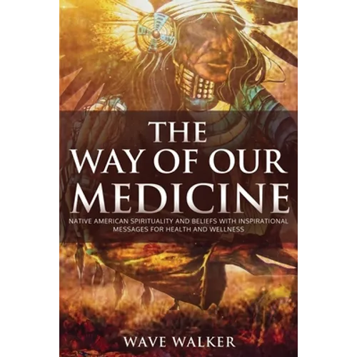 The Way of Our Medicine